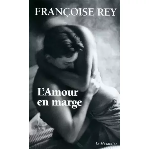 L'amour en marge - Rey Francoise
