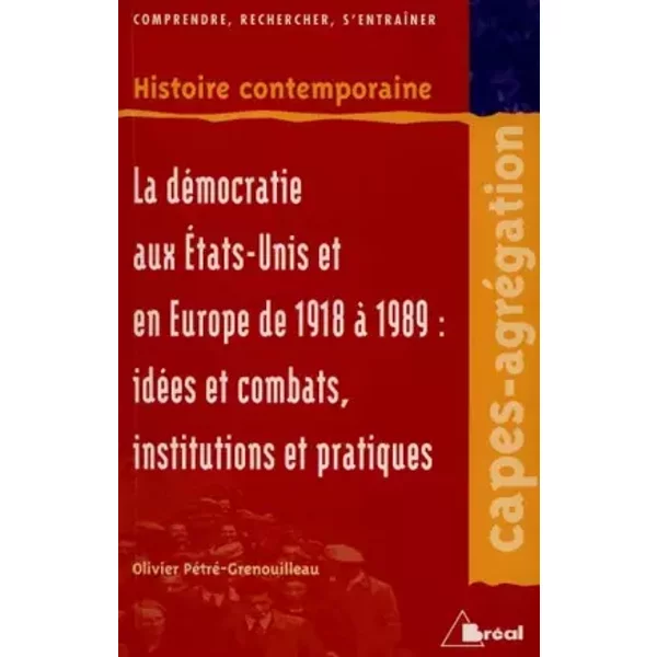 La DéMocratie Aux Etats-Unis Et En Europe De 1918 à 1989. IdéEs Et Combats, Institutions Et Pratiques - Olivier PéTré-Grenouilleau-image