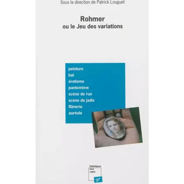Rohmer ou le jeu des variations - Louguet P