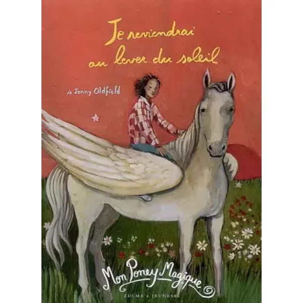 Mon Poney Magique, Tome 4 : Je Reviendrai Au Lever Du Soleil - Jenny Oldfield-image