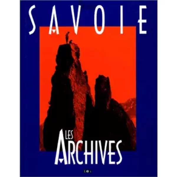 Savoie : Les archives - Jacques Borgé, Nicolas Viasnoff
