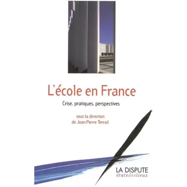 L'ecole En France : Crise, Pratiques, Perspectives - Jean-Pierre Terrail, Collectif-image