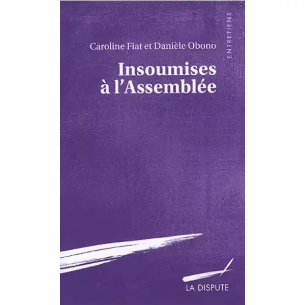 Insoumises à l'assemblée - Caroline Fiat, Danièle Obono, Alexis Cukier, Etienne Douat