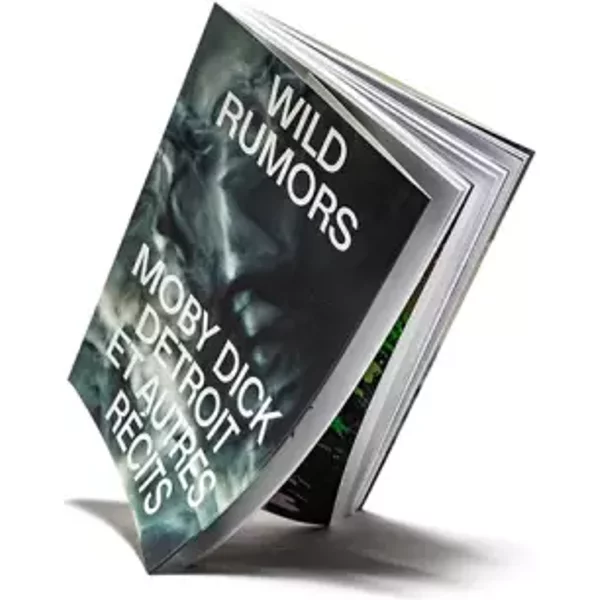Wild rumors: Moby-Dick Detroit et autres récits - Sarah Ritter, Antoine Barrot, Cédric Loire