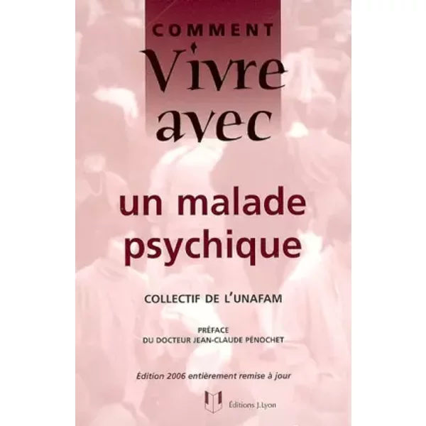 Comment Vivre Avec Un Malade Psychique : Le Quotidien Avec Un Adulte Psychotique - Unafam, Jean-Claude Penochet-image