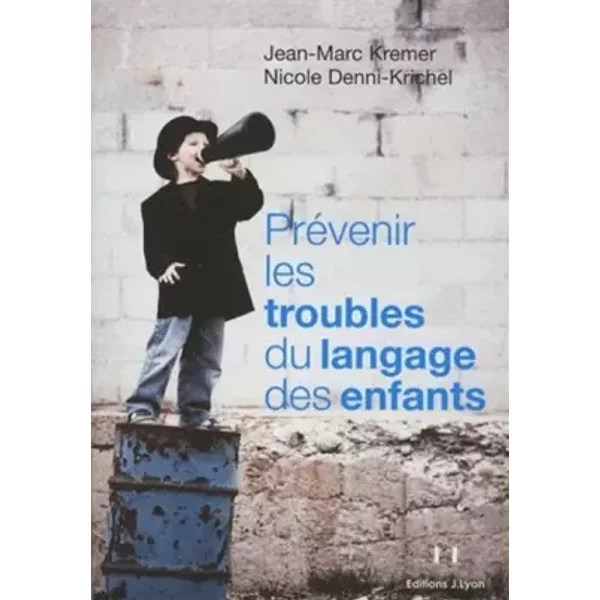 Prévenir les troubles du langage des enfants - Nicole Denni-Krichel, Jean-Marc Kremer