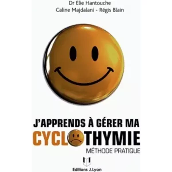 J'apprends à gérer ma cyclothymie - Régis Blain, Élie Hantouche, Caline Majdalani