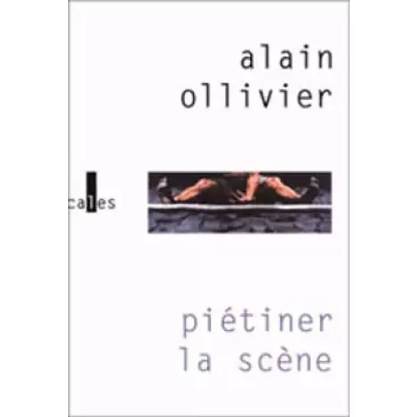 Piétiner la scène - Alain Ollivier