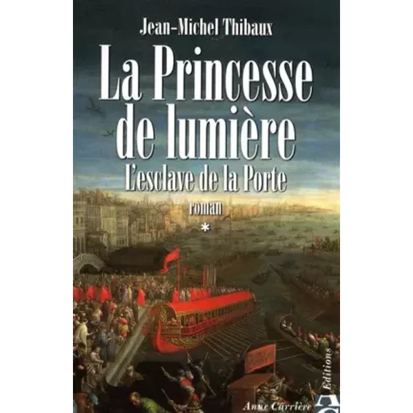 La Princesse De LumièRe. Tome 1, L'esclave De La Porte - Jean-Michel Thibaux-image