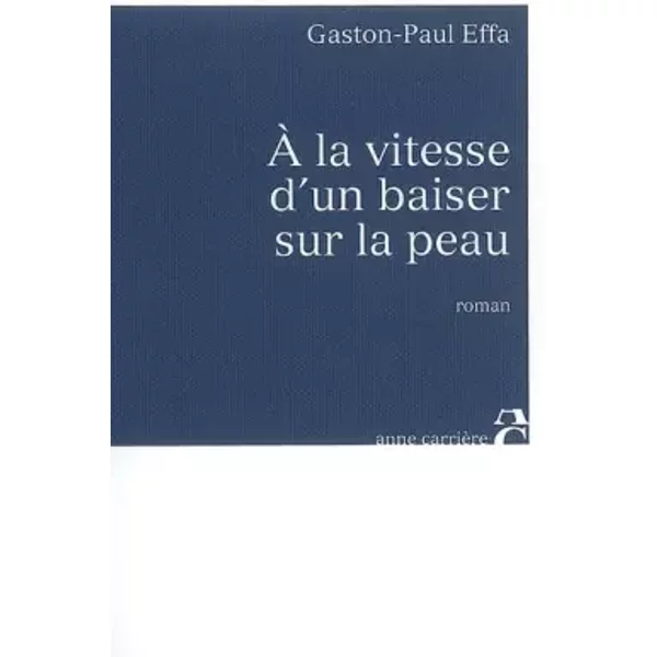 A La Vitesse D'un Baiser Sur La Peau - Gaston-Paul Effa-image