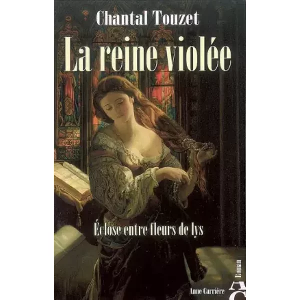 La Reine VioléE : Eclose Entre Fleurs De Lys - Chantal Touzet-image