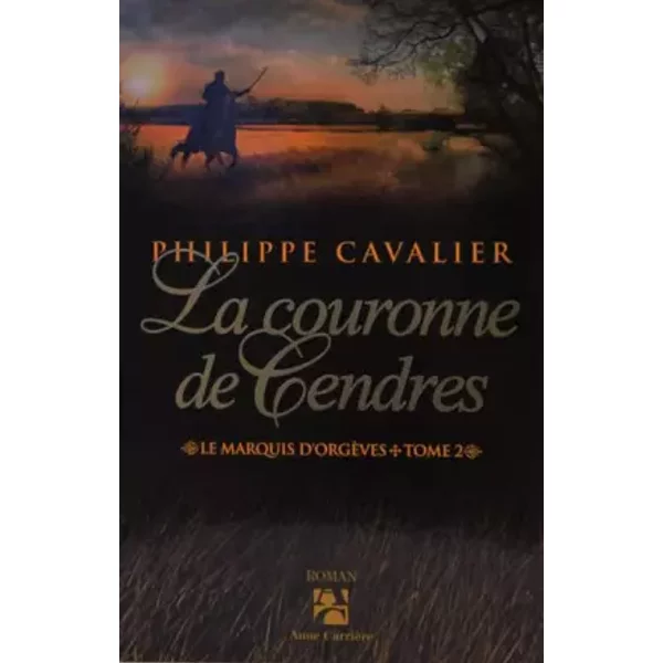 Le Marquis D'orgèVes, Tome 2 : La Couronne De Cendres - Philippe Cavalier-image
