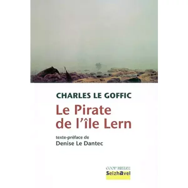 Le pirate de l'Ile Lern precede de Un dialogue des cultures - Charles le Goffic, Denise Le Dantec