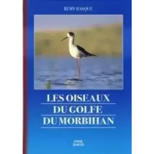 Les oiseaux du golfe du morbihan (edition 2009) - Rémy Basque