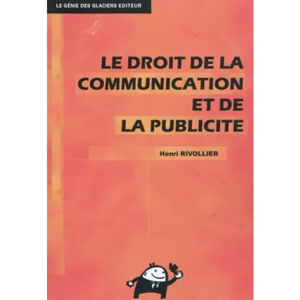 Le droit de la communication et de la publicité - Henri Rivollier