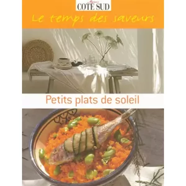 Petits Plats De Soleil Le Temps Des Saveurs - Collectif, Francoise Lefebure-image