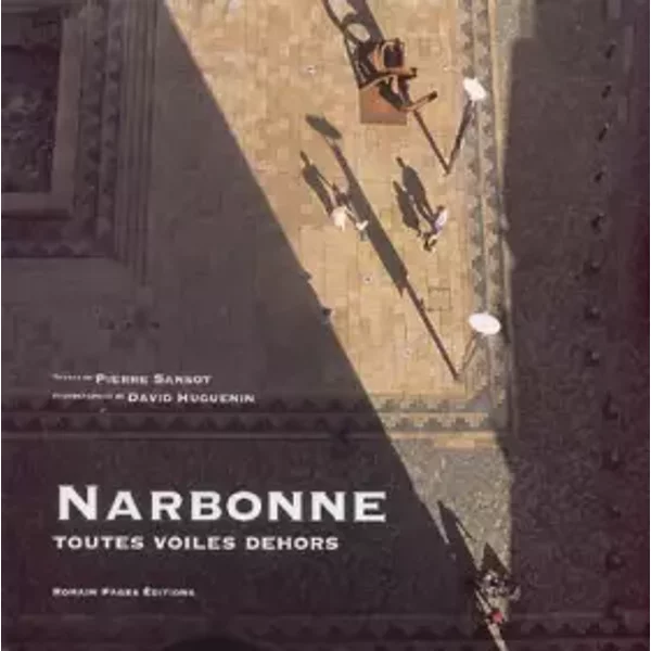 Narbonne : Toutes voiles dehors - Pierre Sansot, David Huguenin, Michel Moynier