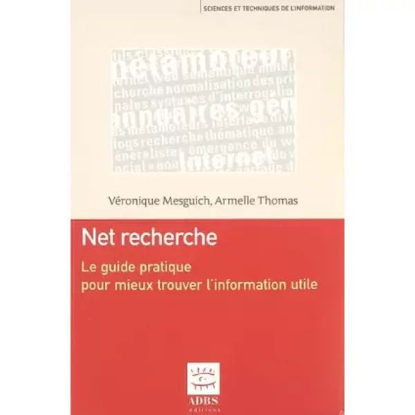 Net Recherche : Le Guide Pratique Pour Mieux Trouver L'information Utile - VéRonique Mesguich-image
