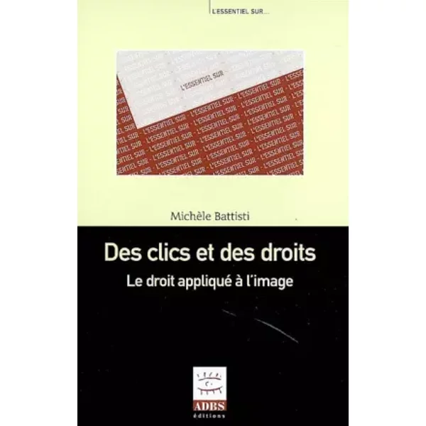 Des Clics Et Des Droits : Le Droit Appliqué à L'image - MichèLe Battisti-image