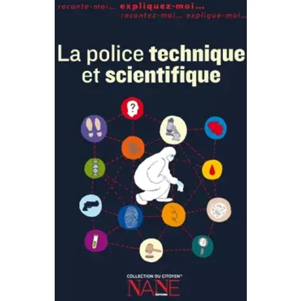 La police technique et scientifique - Frédérique Neau-Dufour
