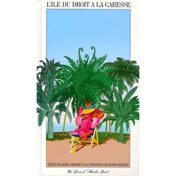 L'Île du droit 0 la caresse - Henri Galeron, Daniel Mermet