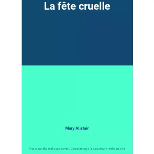 La FêTe Cruelle - Mary Alistair-image