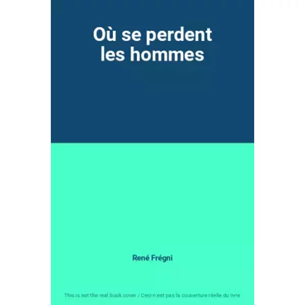 Où Se Perdent Les Hommes - René FréGni-image