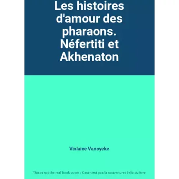 Les Histoires D'amour Des Pharaons. NéFertiti Et Akhenaton - Violaine Vanoyeke-image