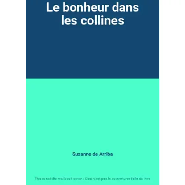 Le Bonheur Dans Les Collines - Suzanne De Arriba-image