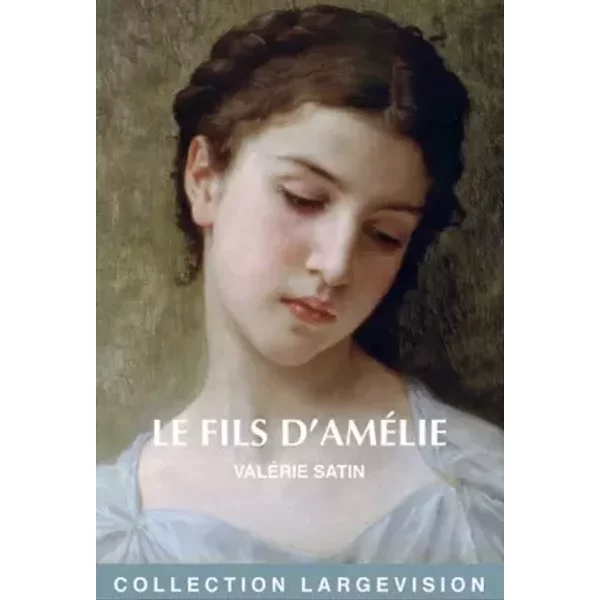 Le fils d'Amélie - Valérie Satin