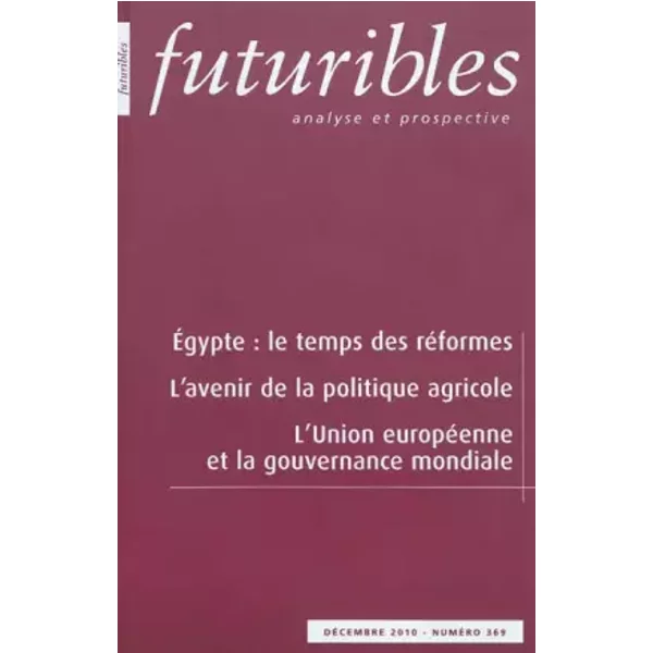 Futuribles 369, décembre 2010. Égypte : le temps des réformes: L’avenir de la politique agricole - Dina EL-KHAWAGA, Jean-Noël FERRIÉ, Bastien NIVET, Bernard BOURGET, Jean-Christophe BUREAU