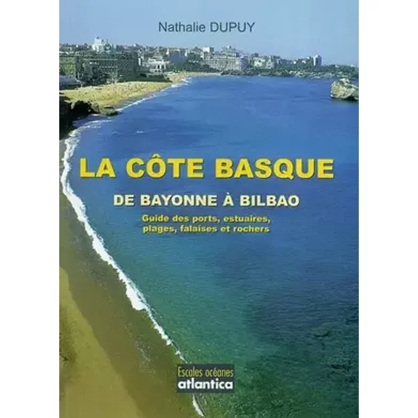 La côte Basque : De Bayonne à Bilbao - Nathalie Dupuy