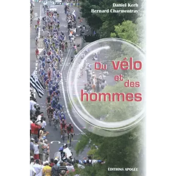 Du vélo et des hommes - Bertrand Charmentray, Daniel Kerh