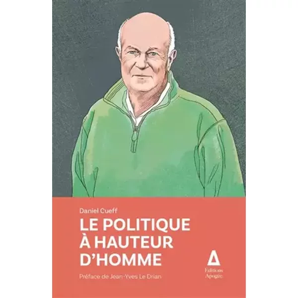 Le politique à hauteur d'homme - Daniel CUEFF