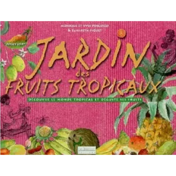 Jardin Des Fruits Tropicaux - Yves Pinguilly, Monique Pinguilly Et Elisabeth Piquet-image