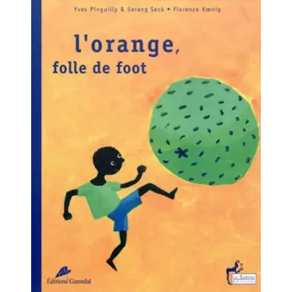 L'orange, Folle De Foot - Yves Pinguilly, Sarang Seck, Florence Koenig-image