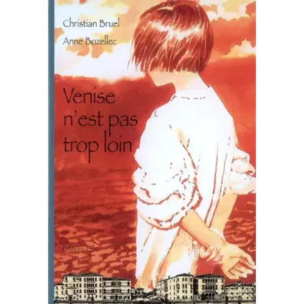 Venise N'est Pas Trop Loin - Christian Bruel, Anne Bozellec Et Anne Galland-image