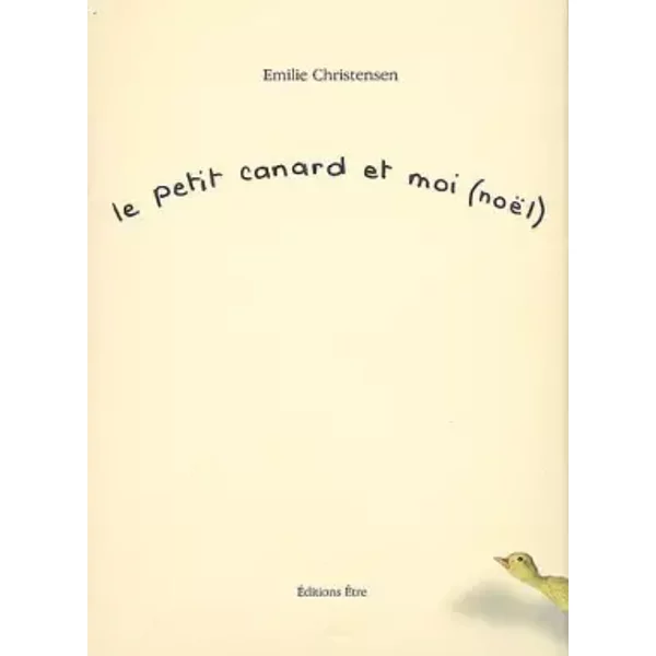 Le Petit Canard Et Moi (NoëL) - Emilie Christensen, Jean-Baptiste Coursaud-image