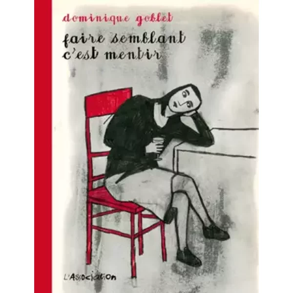 Faire semblant c'est mentir - Dominique Goblet
