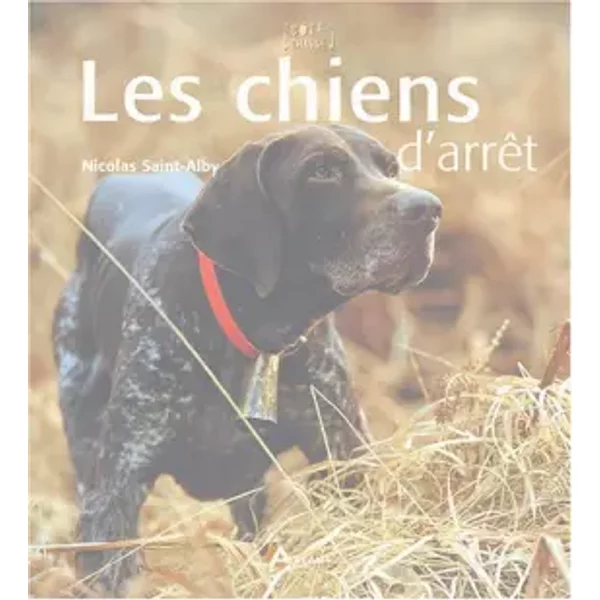 Les Chiens D'arrêT - Nicolas Saint-Alby, Collectif-image