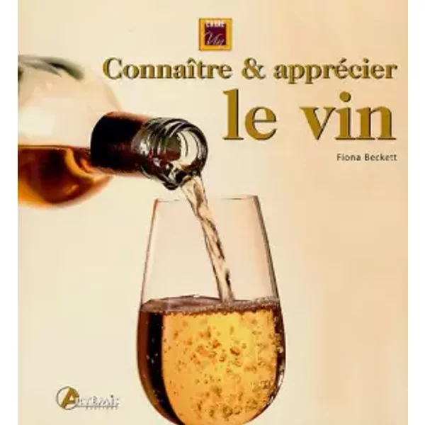 Connaître et apprécier le vin - Fiona Beckett