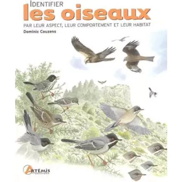 Identifier les oiseaux : Par leur aspect, leur comportement et leur habitat - Dominic Couzens, Michel Cuisin
