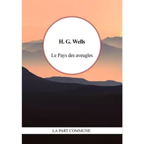 Le Pays des aveugles - Herbert George Wells, Thierry Gillyboeuf