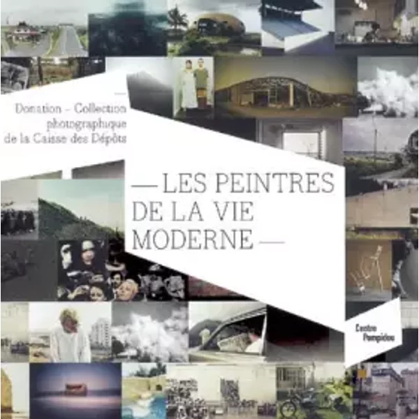 Les peintres de la vie moderne : Donation - Collection photographique de la Caisse des Dépôts - Francis Mayer, Collectif