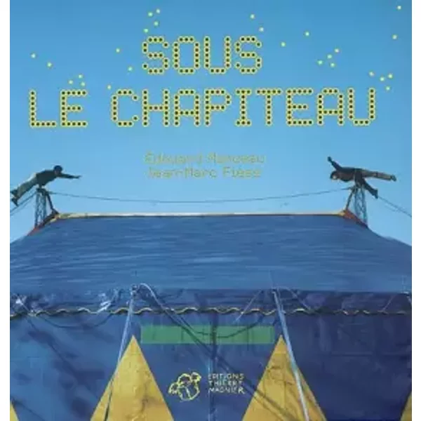 Sous le chapiteau - Edouard Manceau, Jean-Marc Fiess
