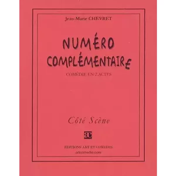 Numéro complémentaire: Comédie en deux actes - Jean-Marie Chevret