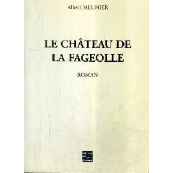 Le Chateau De La Fageolle - Albert Meunier, Daniel Gabard-image