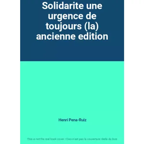 Solidarite une urgence de toujours (la) ancienne edition - Henri Pena-Ruiz
