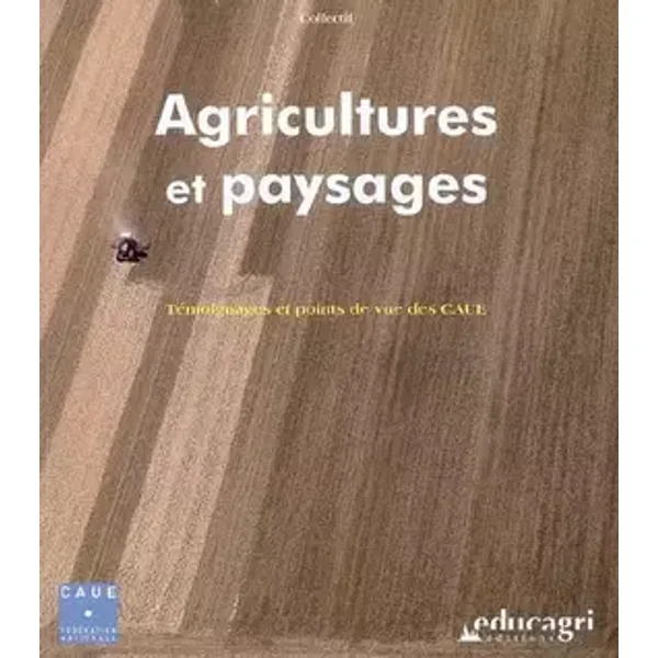 Agricultures et paysages: Témoignages et points de vue des CAUE - Béatrice Julien-Labruyère, Yves Helbert