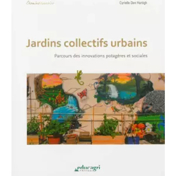 Jardins collectifs urbains: Parcours des innovations potagères et sociales - Cyrielle Den Hartigh